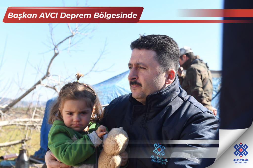 BAŞKAN AVCI DEPREM BÖLGESİNDE