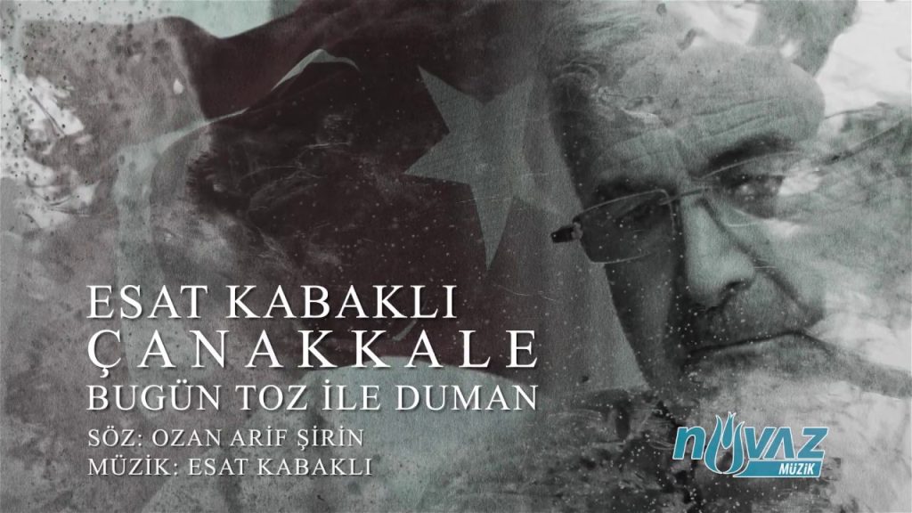 Esat Kabaklı – Çanakkale Bugün Toz ile Duman (Video Klip)