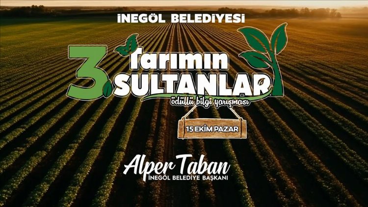 İnegöl’de Tarımın Sultanları bilgilerini yarıştıracak