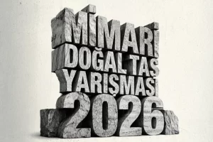 13. Mimari Doğal Taş Yarışması’nda proje teslim tarihi uzatıldı